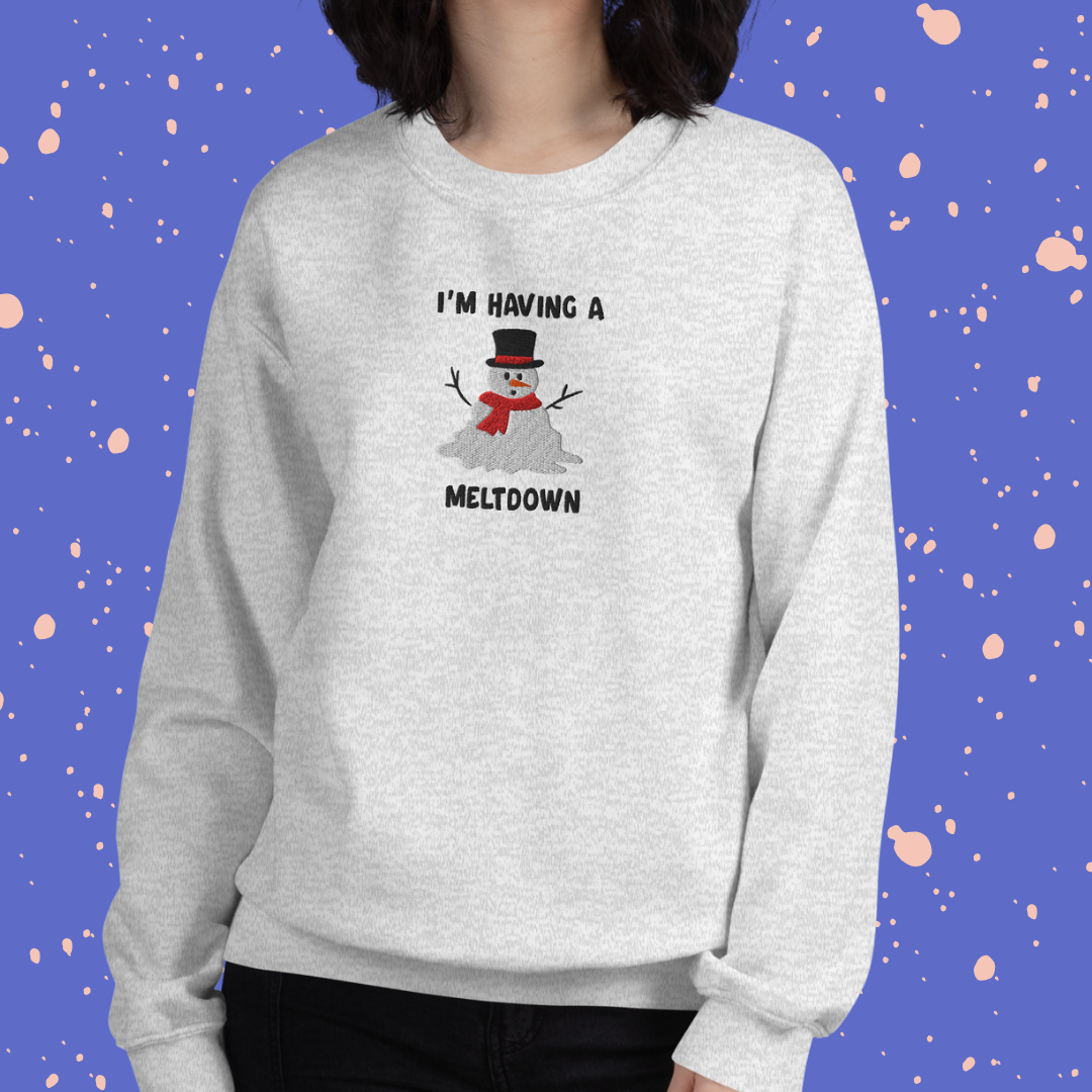 I'm Having A Meltdown Unisex Sweatshirt