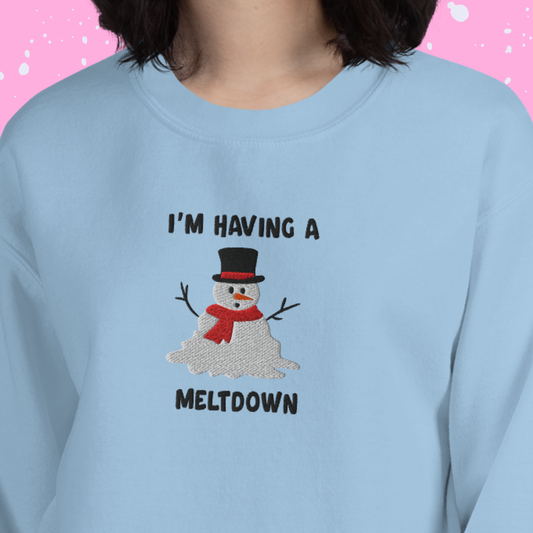 I'm Having A Meltdown Unisex Sweatshirt