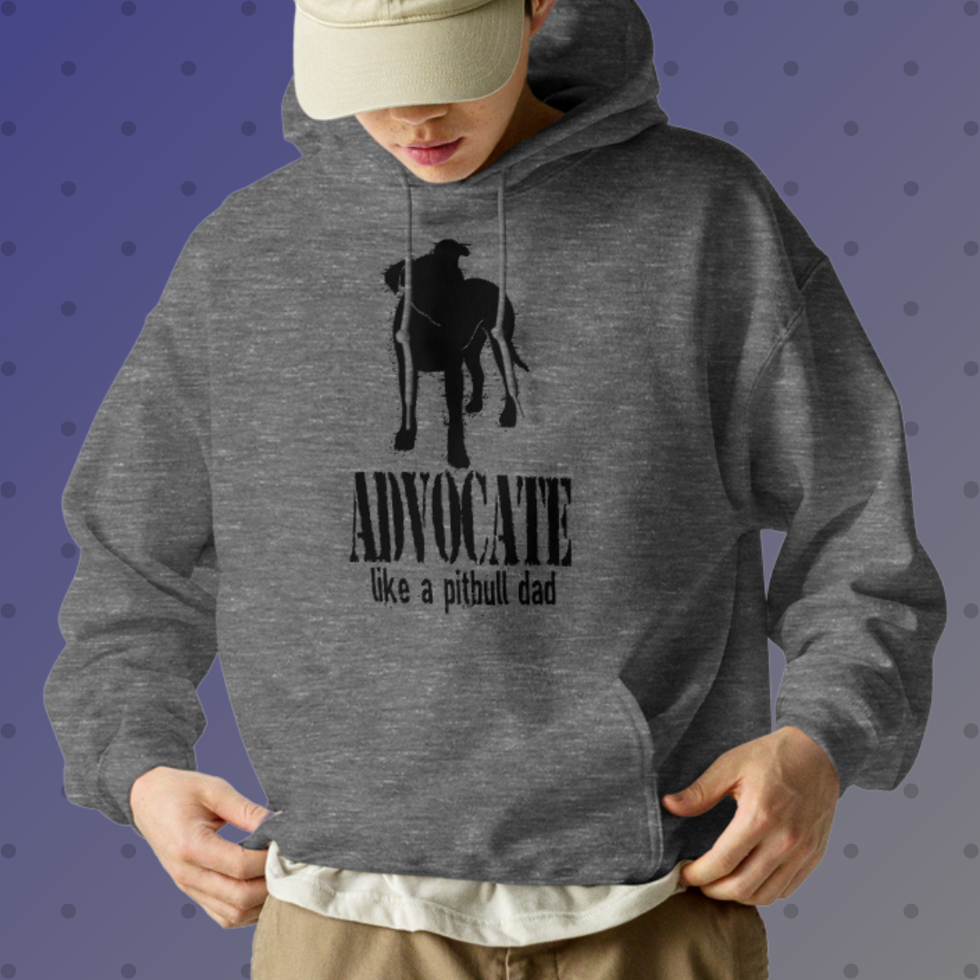 Advocate Like a Pitbull Dad Hoodie