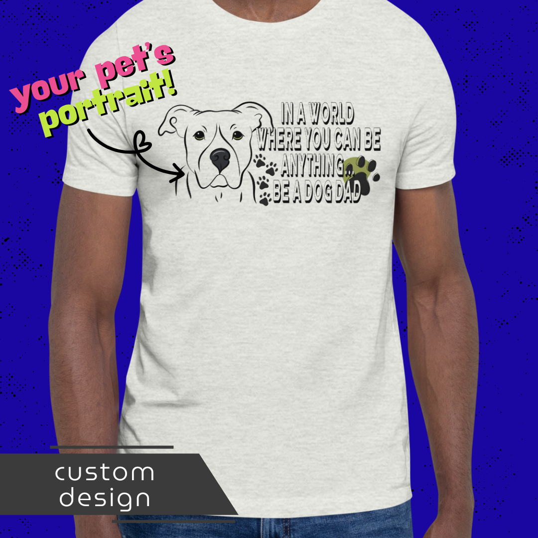 Be a Dog Mom, Dad or Parent Unisex Tee