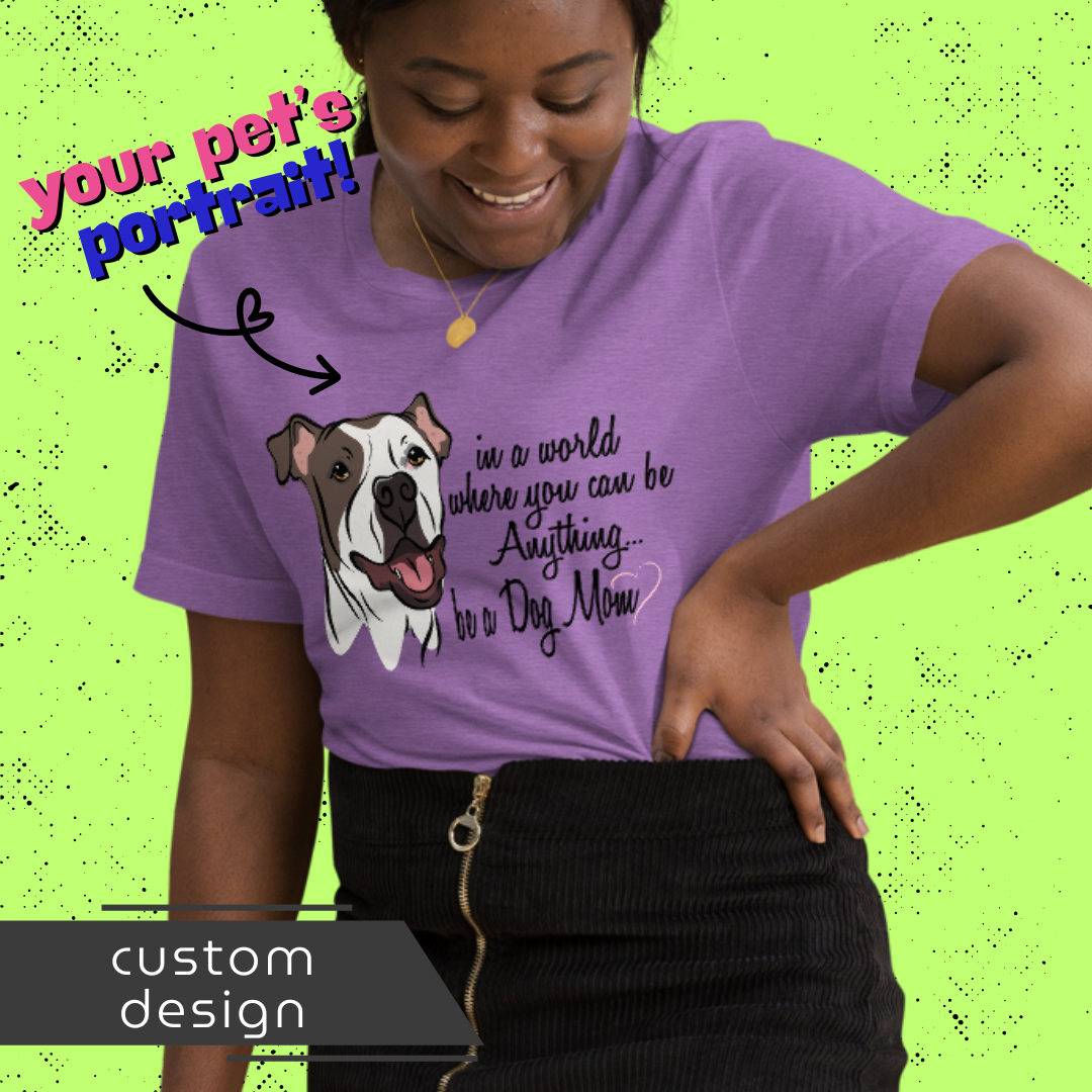 Be a Dog Mom, Dad or Parent Unisex Tee