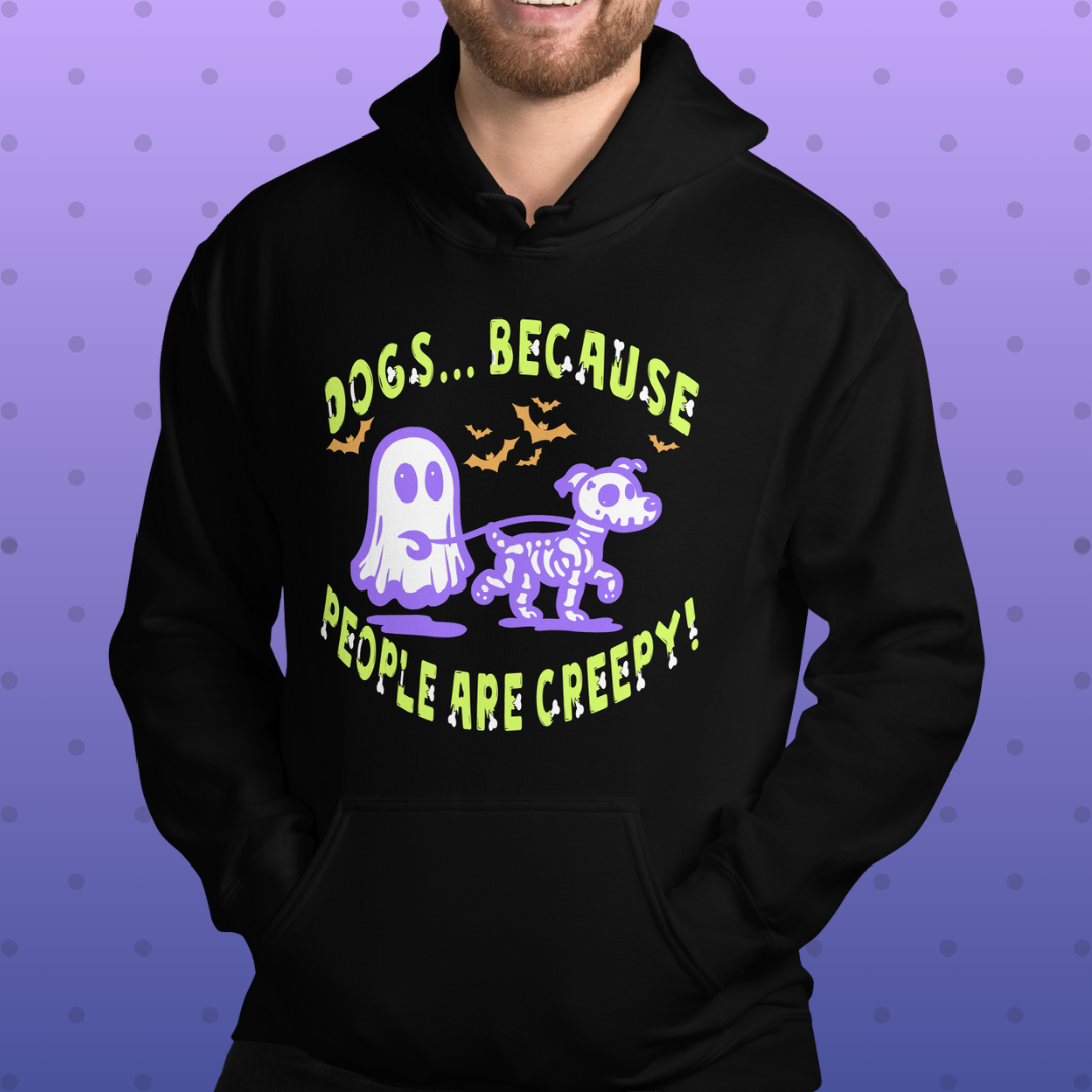 Dogs b/c People are Creepy Unisex Hoodie
