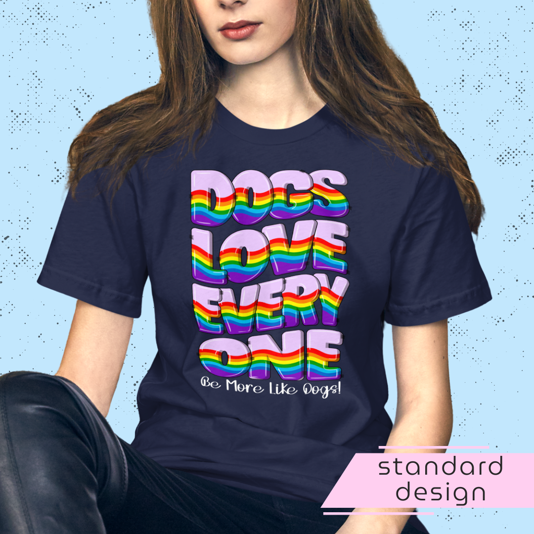 Dogs Love Everyone Unisex T-Shirt