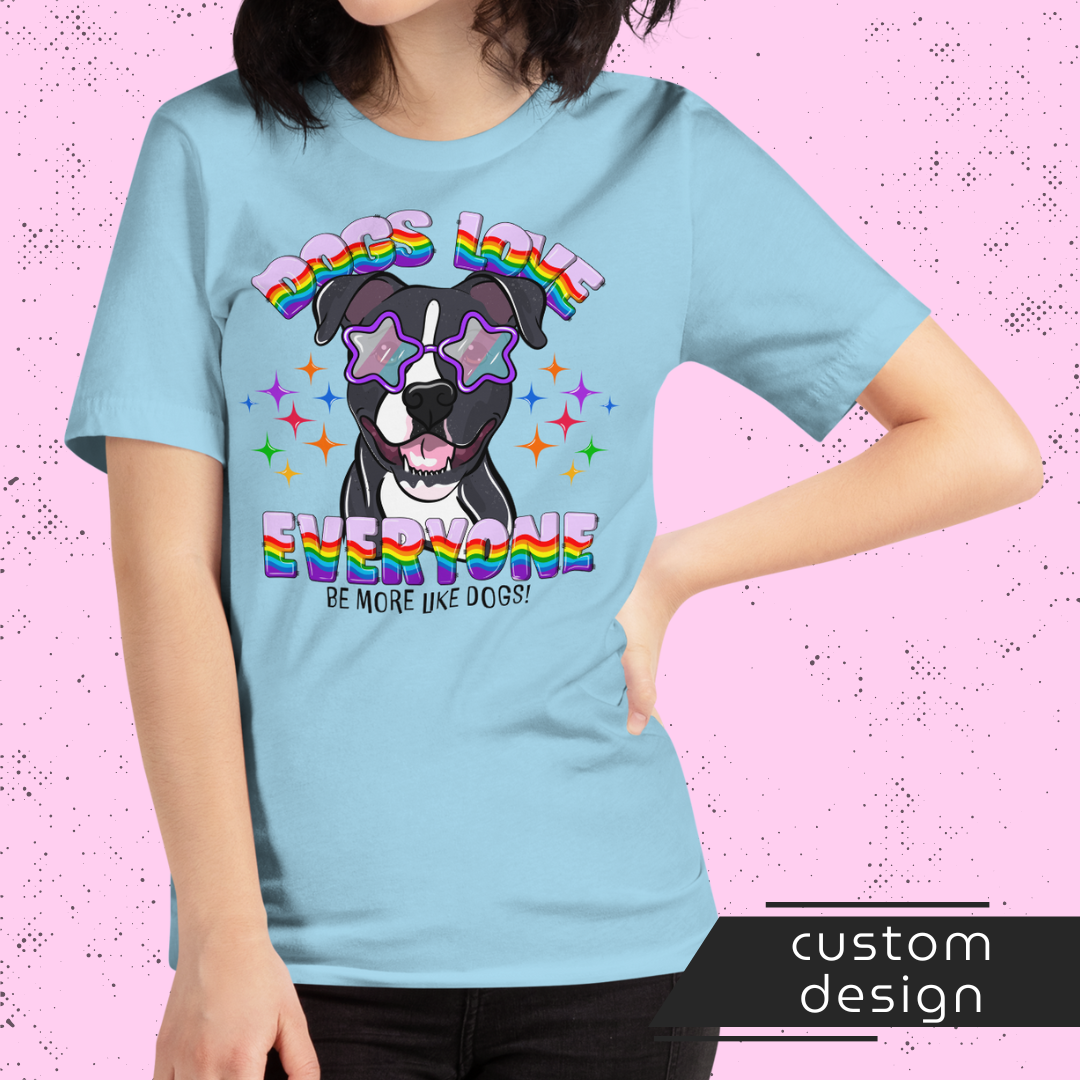 Dogs Love Everyone Unisex T-Shirt