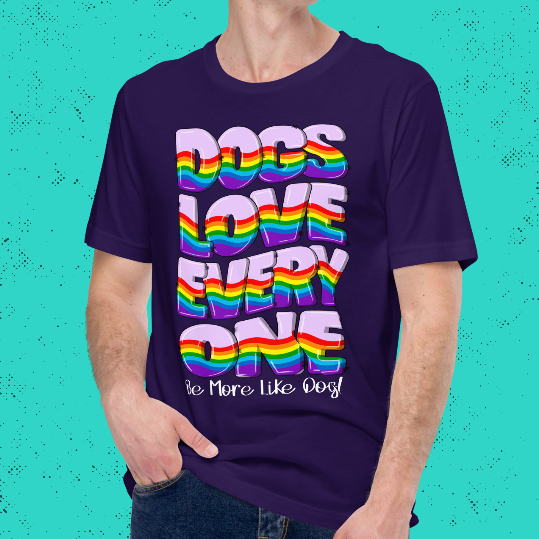 Dogs Love Everyone Unisex T-Shirt