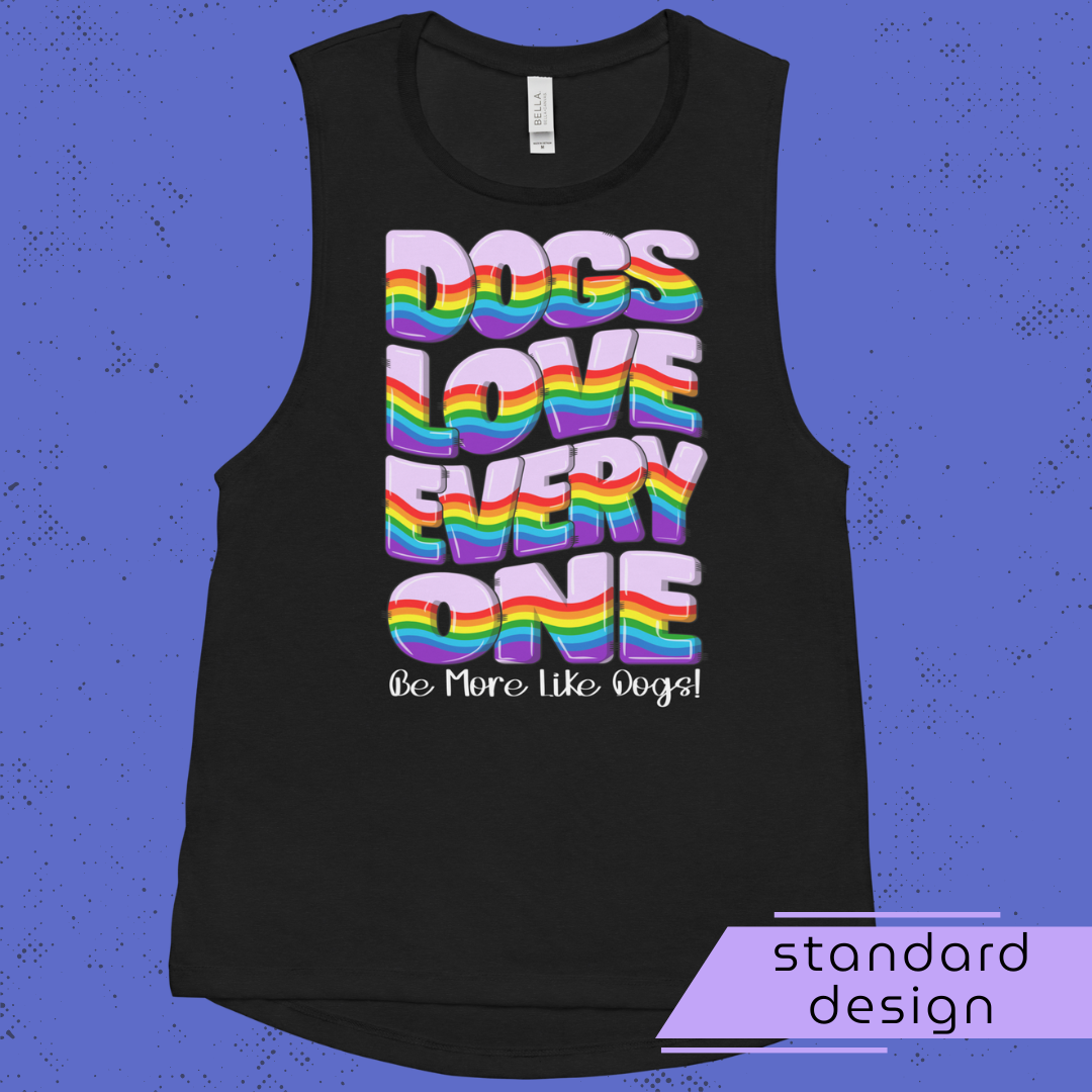 Dogs Love Everyone Women's Muscle Tank Top