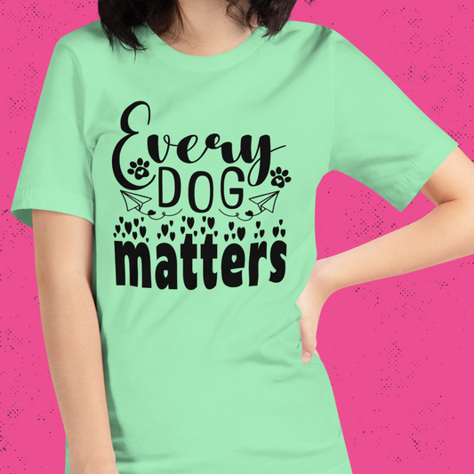 Every Dog Matters Unisex T-Shirt