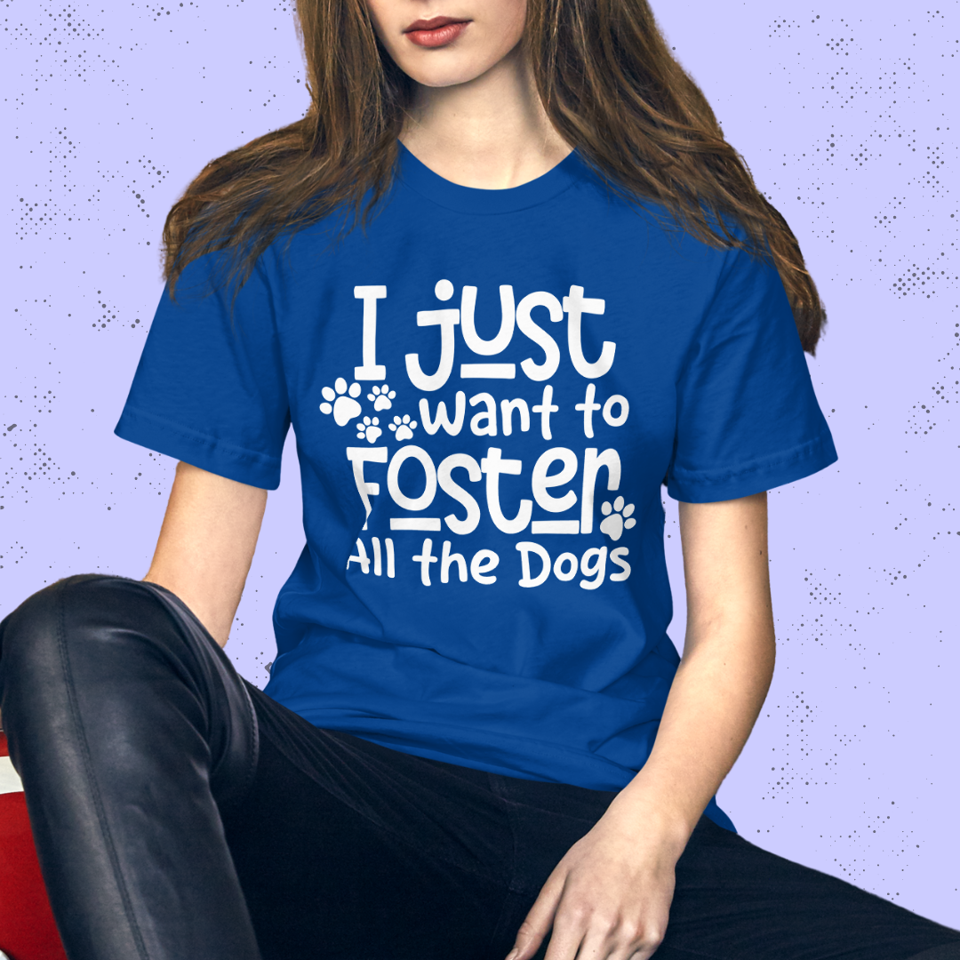 I Just Want to Foster All the Dogs Unisex T-Shirt