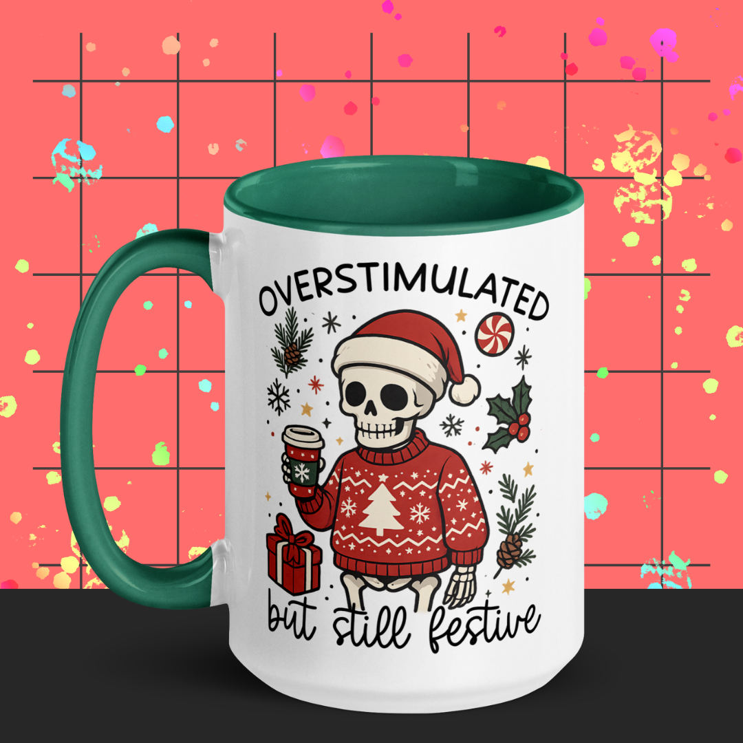 Overstimulated but Still Festive 150z Mug