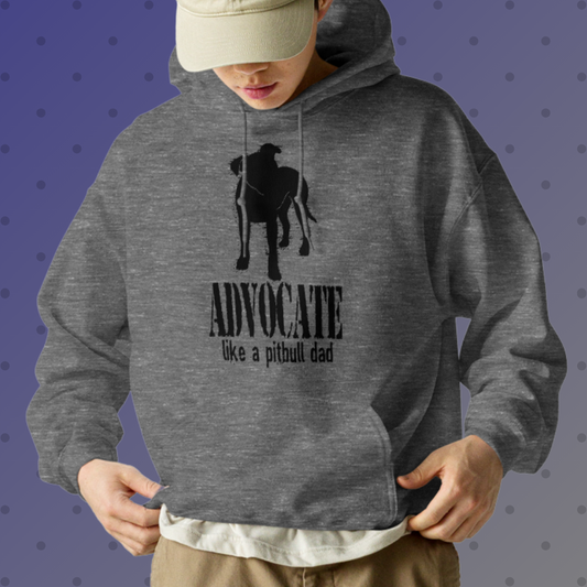 Advocate Like a Pitbull Dad Hoodie