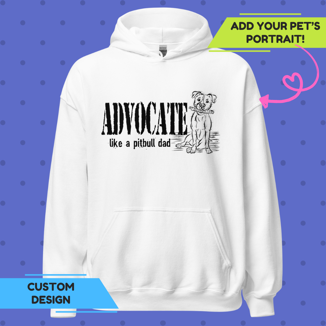Advocate Like a Pitbull Dad Hoodie