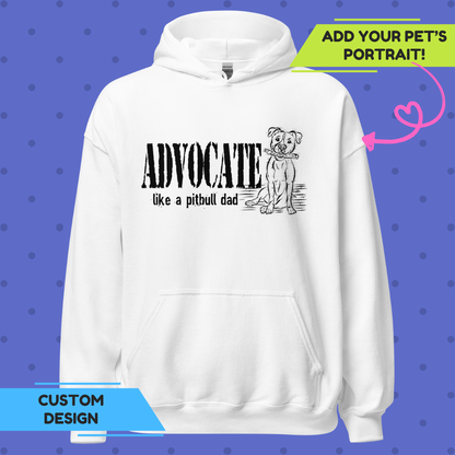 Advocate Like a Pitbull Dad Hoodie
