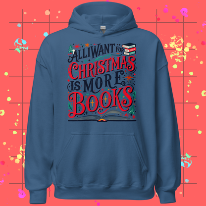 All I Want for Christmas is More Books Unisex Hoodie