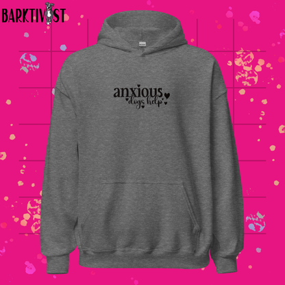 Anxious, Dogs Help Unisex Hoodie