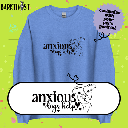 Anxious, Dogs Help Unisex Sweatshirt