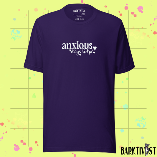 Anxious, Dogs Help Unisex Tee