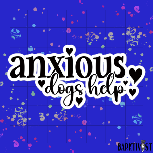 Anxious, Dogs Help Die-Cut Sticker