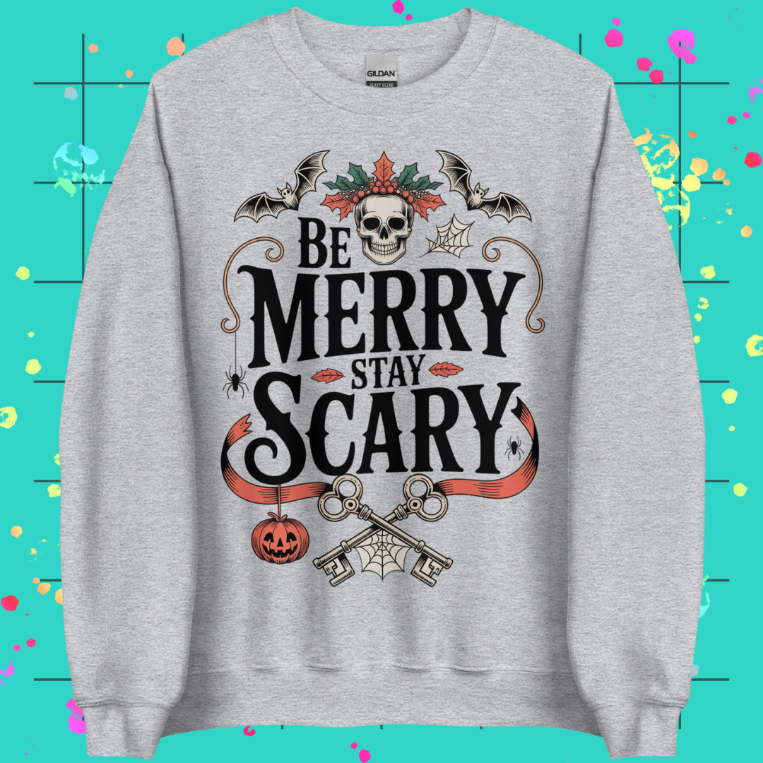 Be Merry, Stay Scary Unisex Sweatshirt