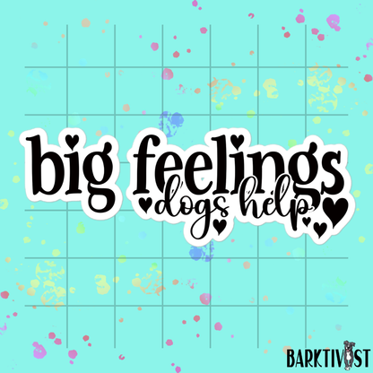 Big Feelings, Dogs Help Die-Cut Sticker