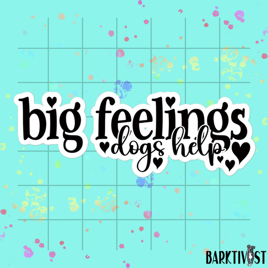 Big Feelings, Dogs Help Die-Cut Sticker