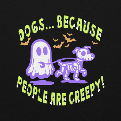 Dogs b/c People are Creepy Unisex Hoodie