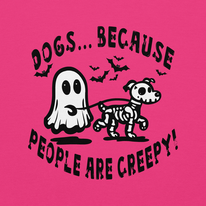 Dogs b/c People are Creepy Unisex Hoodie