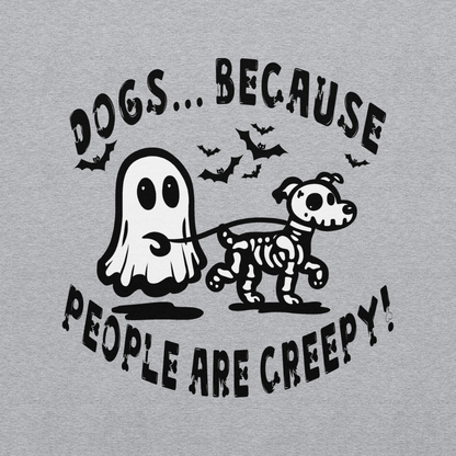 Dogs b/c People are Creepy Unisex Hoodie