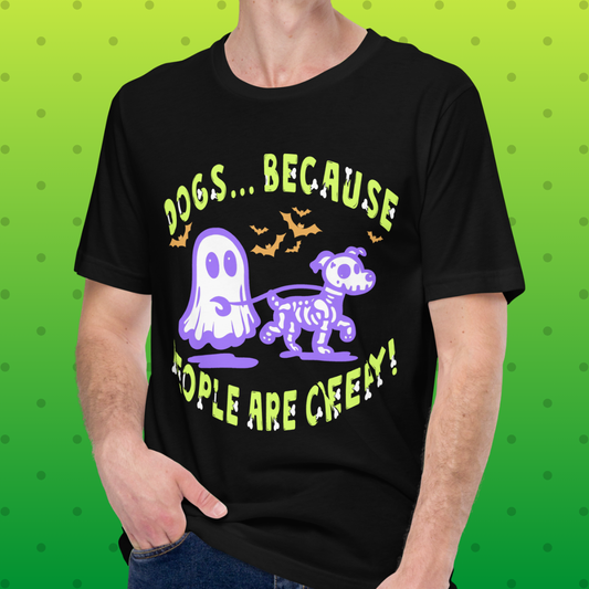 Dogs b/c People are Creepy Unisex Tee