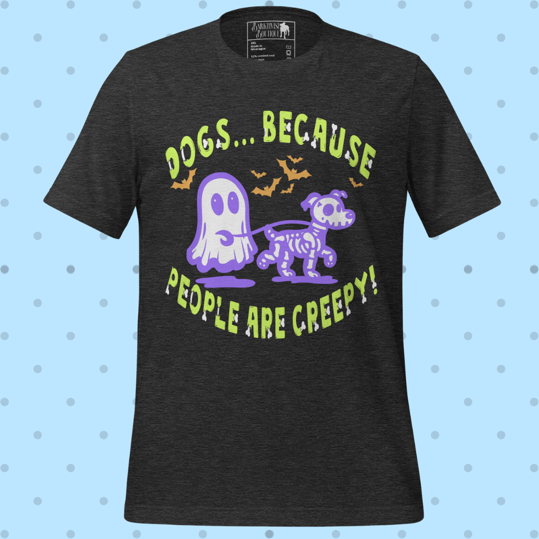 Dogs b/c People are Creepy Unisex Tee