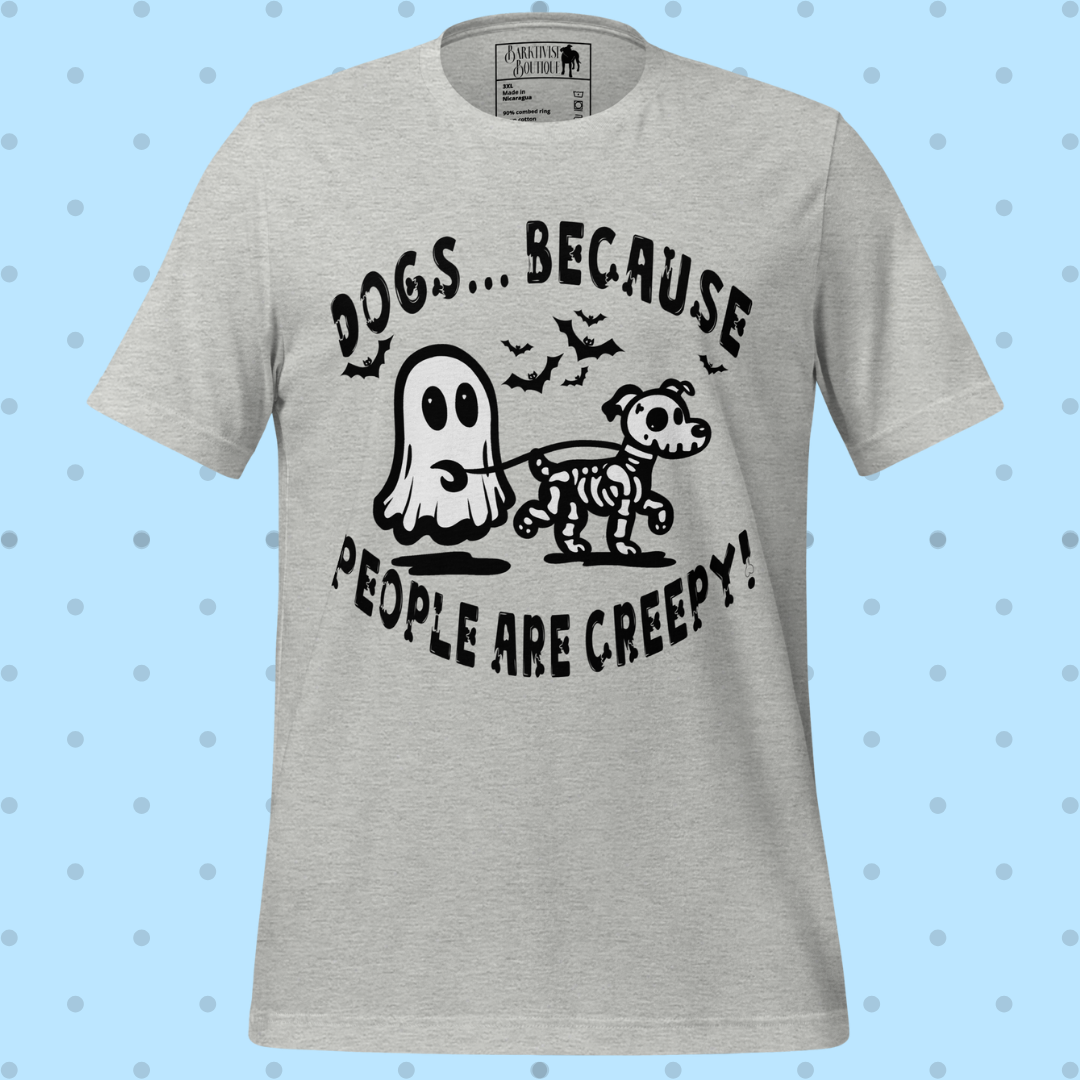 Dogs b/c People are Creepy Unisex Tee