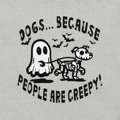 Dogs b/c People are Creepy Unisex Tee