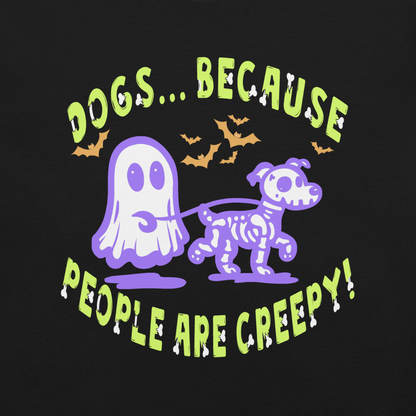 Dogs b/c People are Creepy Unisex Tee