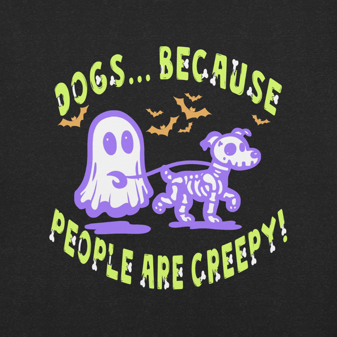 Dogs b/c People are Creepy Unisex Tee