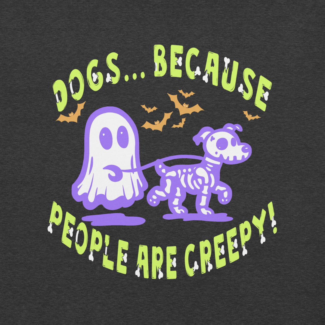 Dogs b/c People are Creepy Unisex Tee