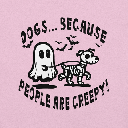 Dogs b/c People are Creepy Unisex Tee