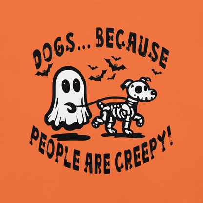 Dogs b/c People are Creepy Unisex Tee