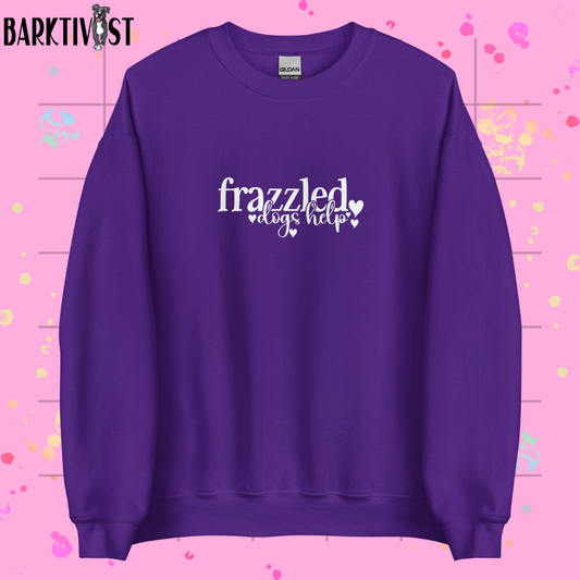 Frazzled, Dogs Help Unisex Sweatshirt