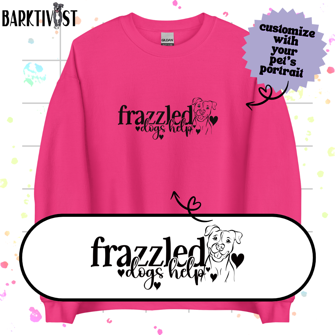 Frazzled, Dogs Help Unisex Sweatshirt