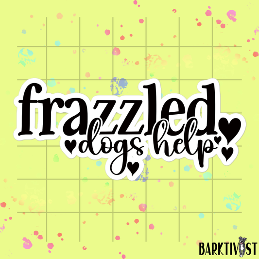 Frazzled, Dogs Help Die-Cut Sticker