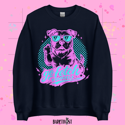 Go Fetch Yourself Sweatshirt