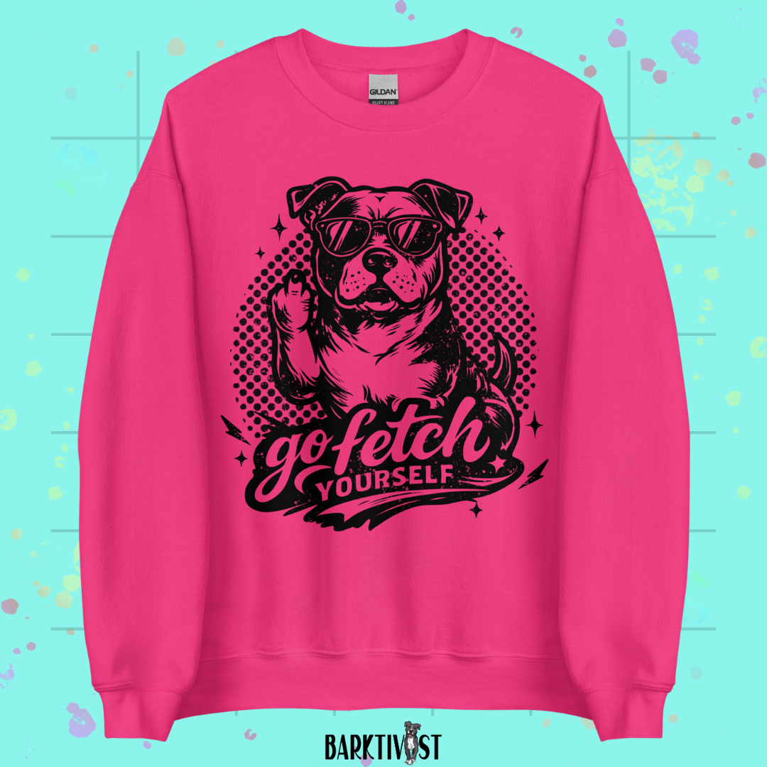 Go Fetch Yourself Sweatshirt