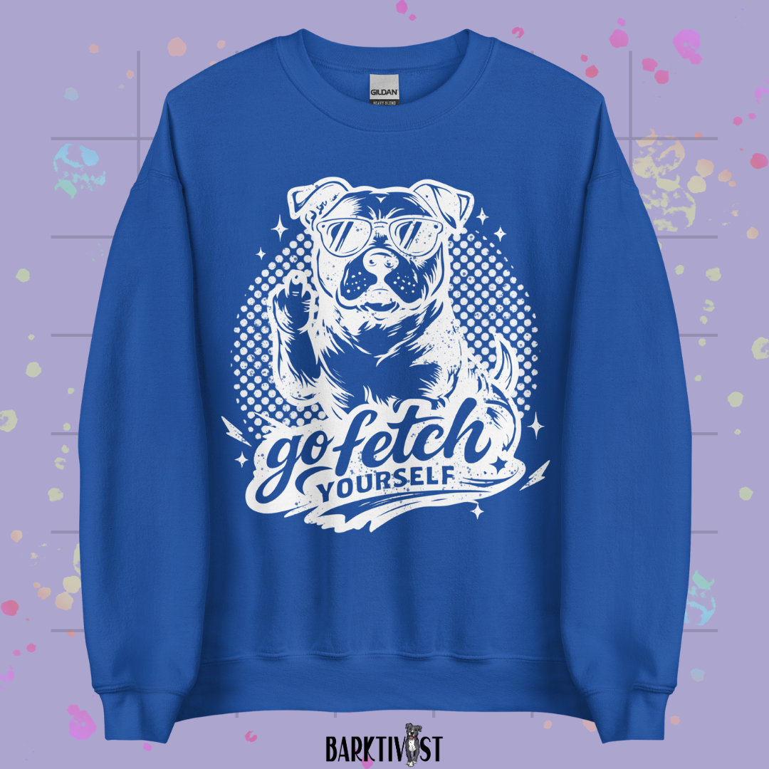 Go Fetch Yourself Sweatshirt