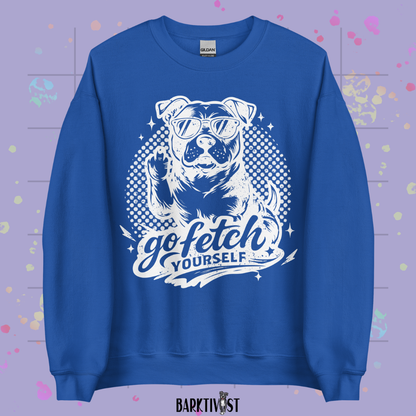 Go Fetch Yourself Sweatshirt