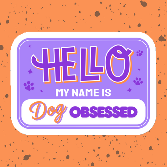 Dog Obsessed Sticker or Magnet