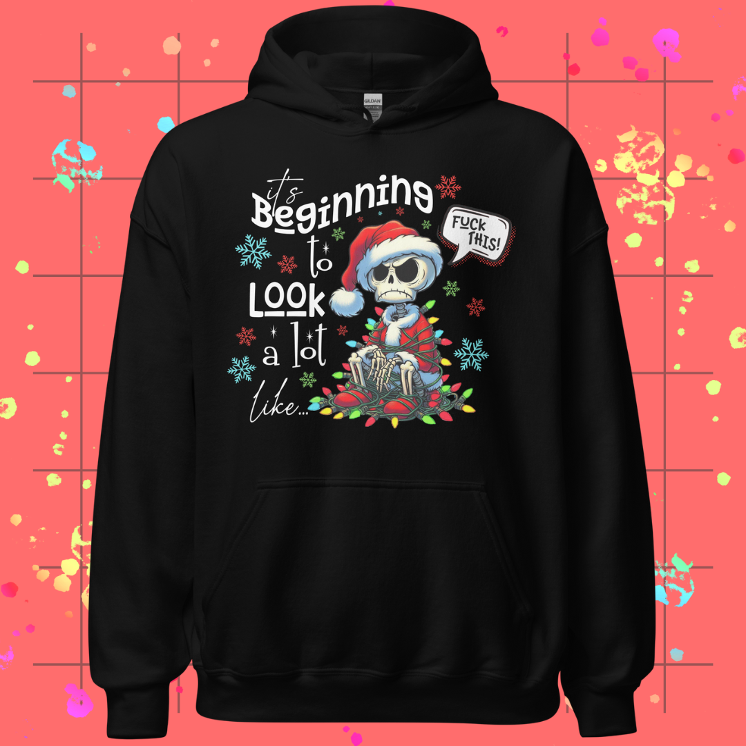 It's Beginning to Look A Lot Like F* This Unisex Hoodie
