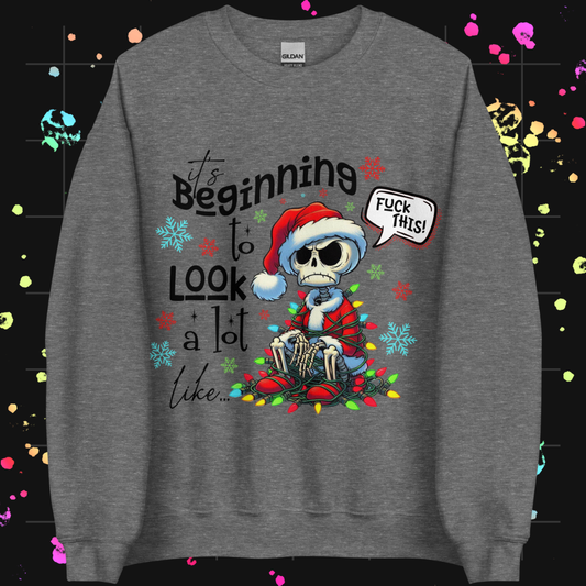 It's Beginning to Look A Lot Like F* This Unisex Sweatshirt