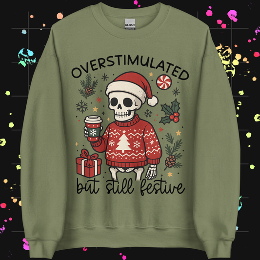 Overstimulated but Still Festive Unisex Sweatshirt