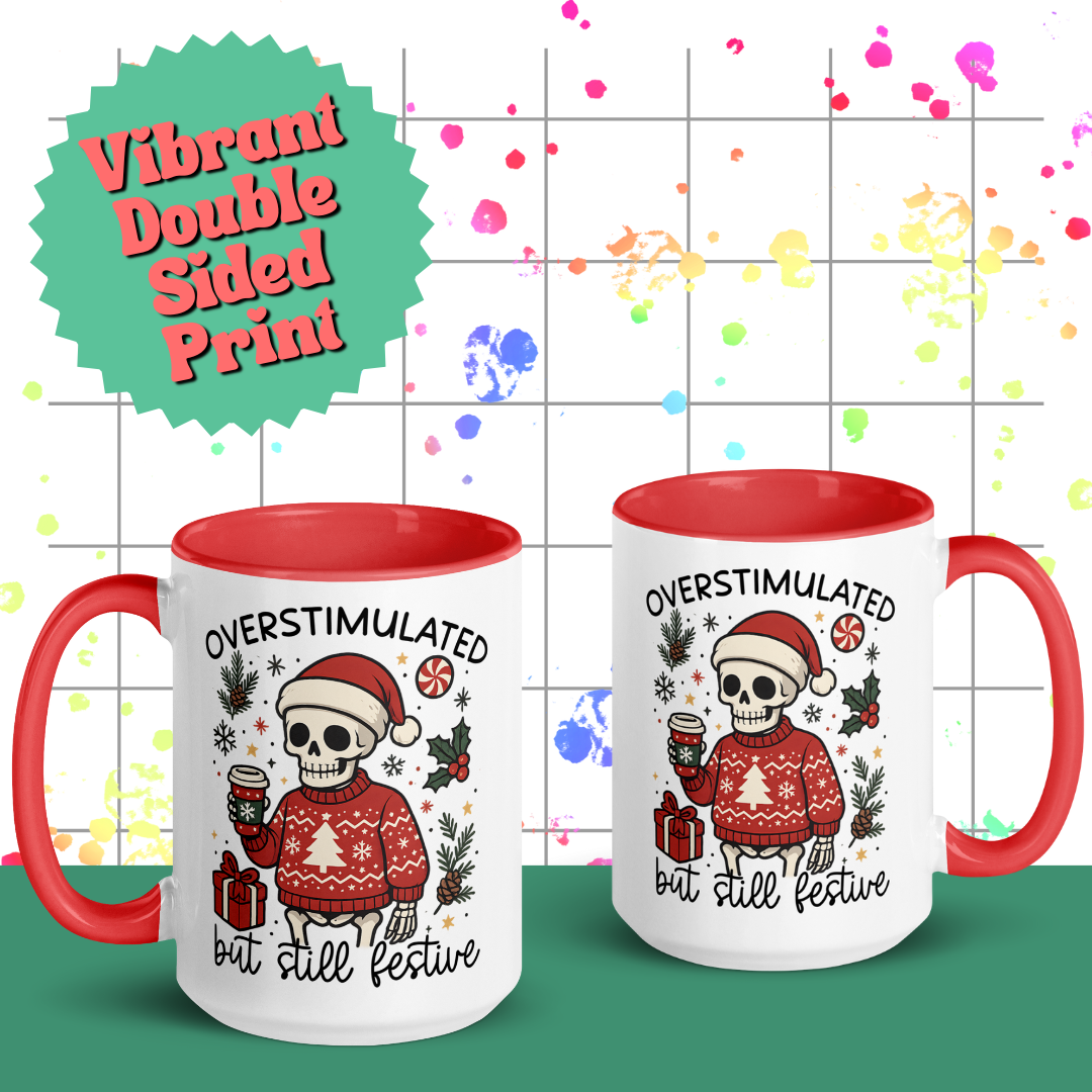 Overstimulated but Still Festive 150z Mug