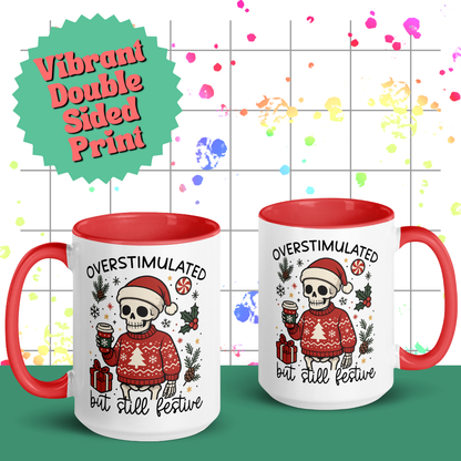 Overstimulated but Still Festive 150z Mug