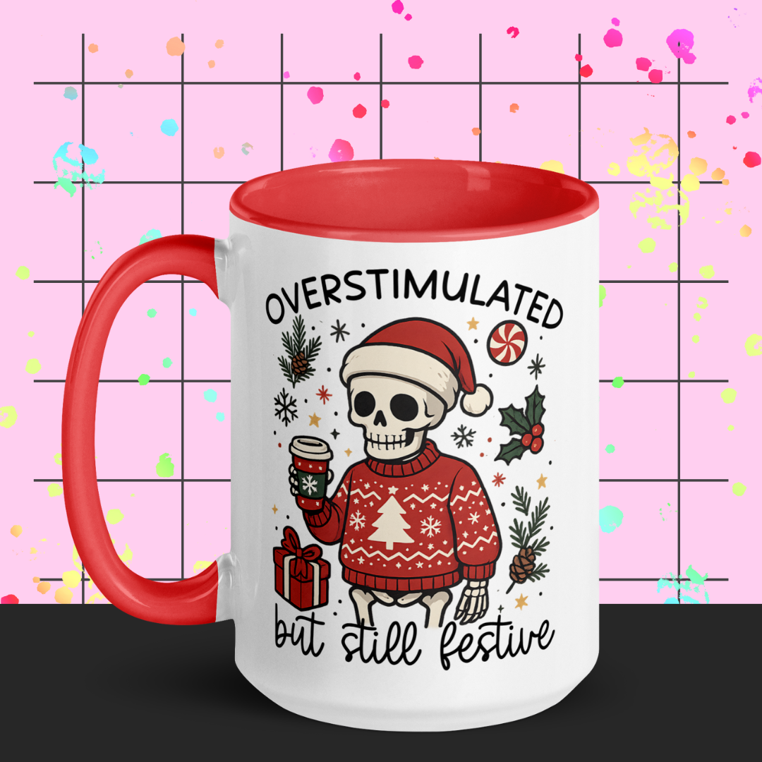 Overstimulated but Still Festive 150z Mug